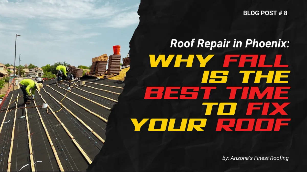 Roof Repair in Phoenix: Why Fall Is the Best Time to Fix Your Roof