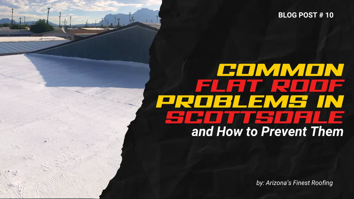 Blog post banner: "Common Flat Roof Problems in Scottsdale and How to Prevent Them" by Arizona's Finest Roofing.