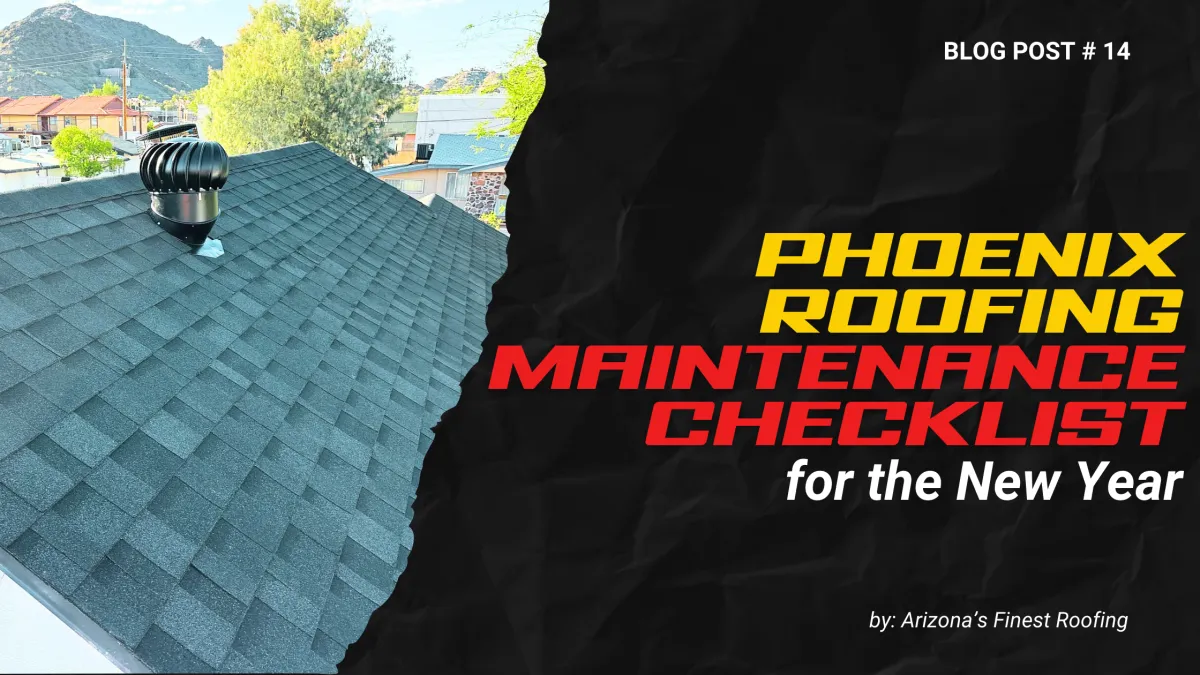 Graphic for "Phoenix Roofing Maintenance Checklist for the New Year" blog post featuring a residential shingle roof in Arizona.