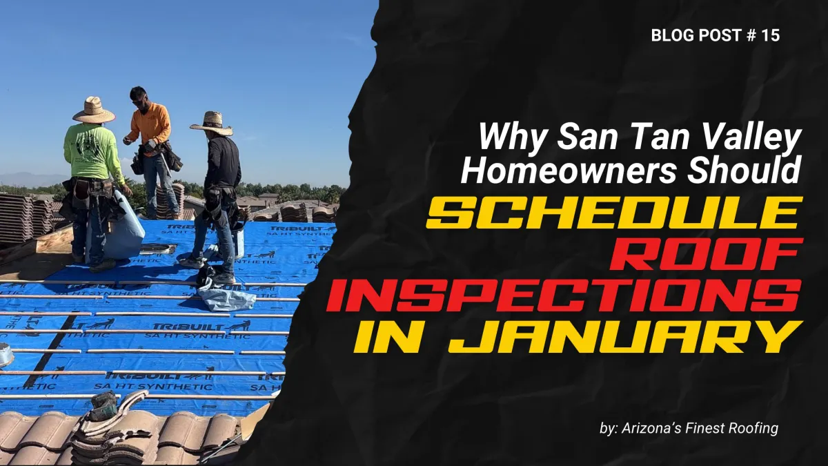 San Tan Valley residential roofing inspection guide by Arizona’s Finest Roofing showing contractors working on a tile roof underlayment in January.