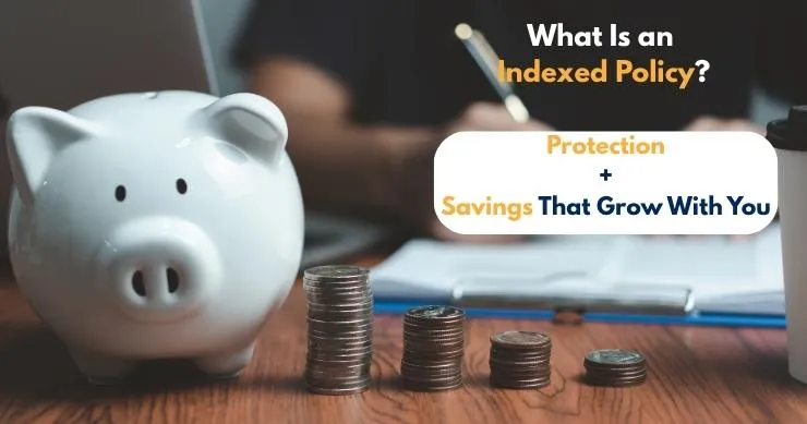 What Is an Indexed Policy and How Can It Help You Save?