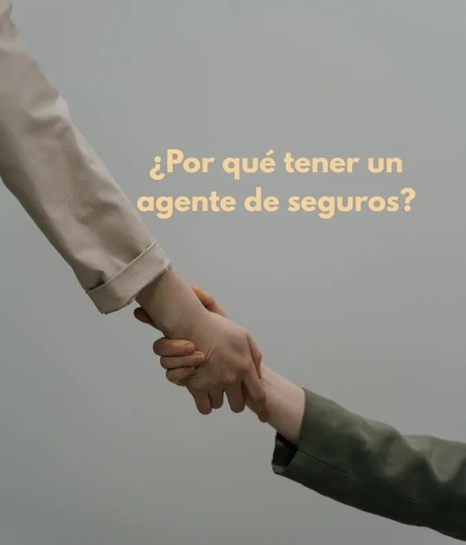 ¿Por qué un agente de seguros puede marcar la diferencia en tu cobertura?
