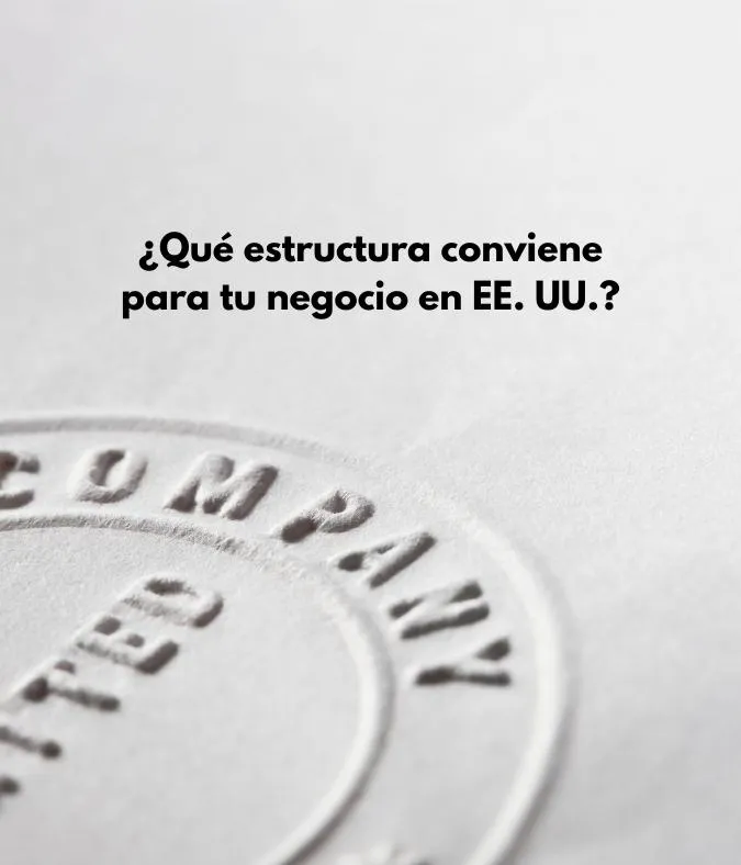 LLC vs. Otros Formatos Legales: ¿Cuál es la Mejor Estructura para tu Negocio en EE. UU.?