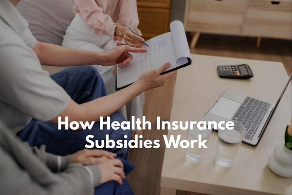 Understanding how health insurance subsidies work and how ACA subsidies are calculated