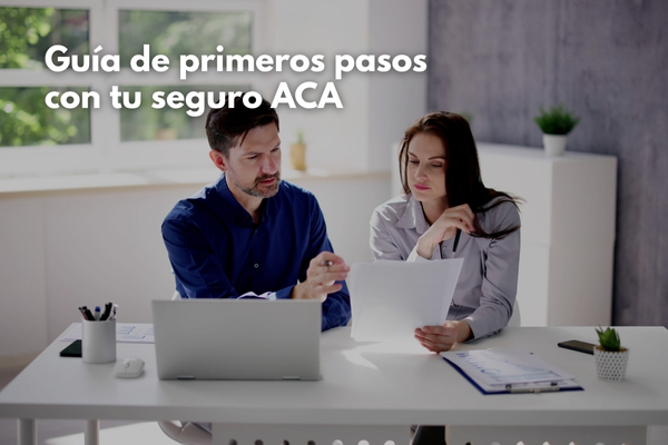 Guía de primeros pasos al recibir cobertura de salud ACA del Marketplace