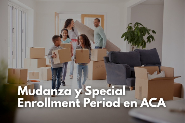 Special Enrollment Period y Mudanzas: Cómo Cambiar de Estado Puede Abrirte un SEP en ACA