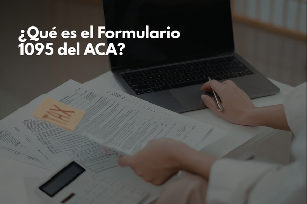 ¿Qué es el Formulario 1095 del ACA?