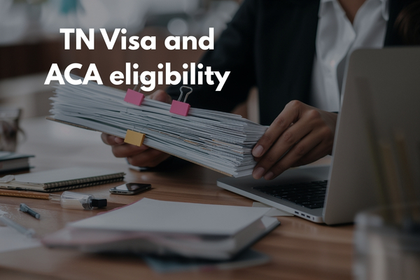 TN Visa and Affordable Care Act: How to Get Health Insurance in the U.S.