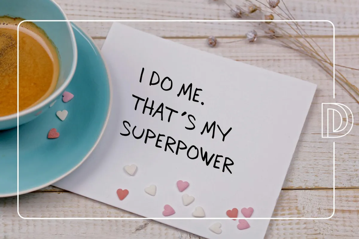 I do me. That's my superpower