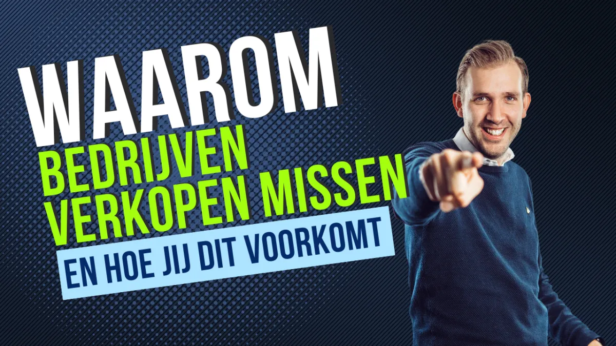 Video: Waarom bedrijven verkopen missen en hoe jij dit voorkomt.