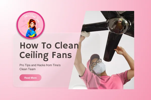Cleaning Guide: How To Clean Ceiling Fans