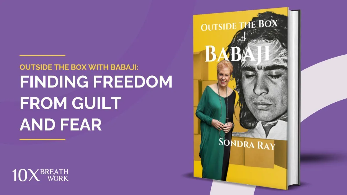 Outside the Box with Babaji: Finding Freedom from Guilt and Fear