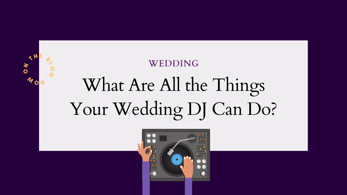 What Are All the Things Your Wedding DJ Can Do?