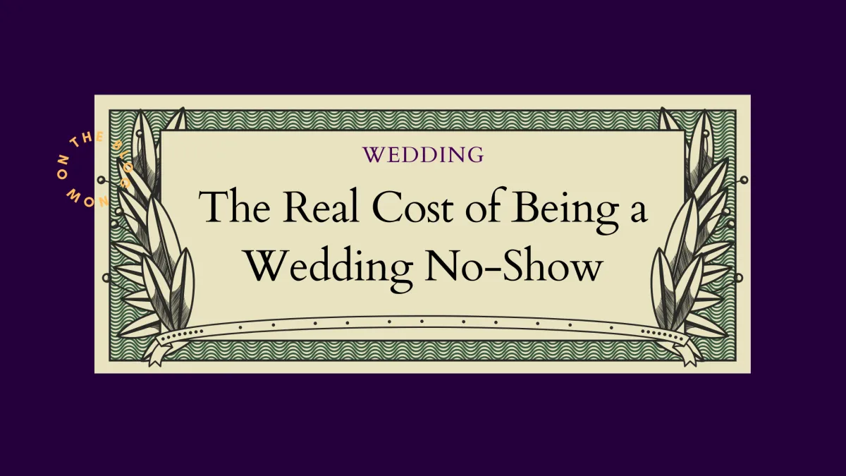 The Real Cost of Being a Wedding No-Show