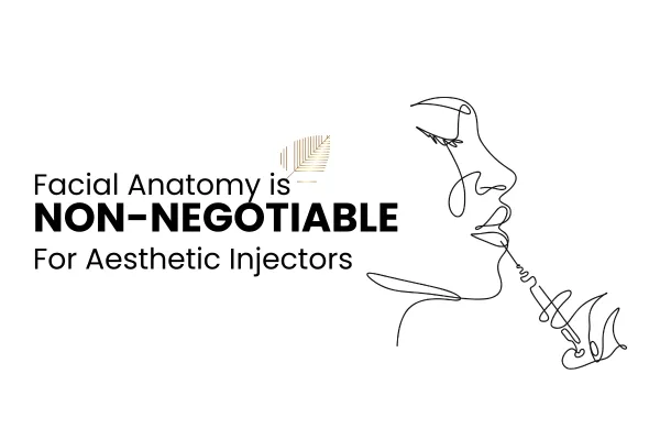Why Understanding Facial Anatomy is Non-Negotiable for Aesthetic Injectors | Fraiche Academy
