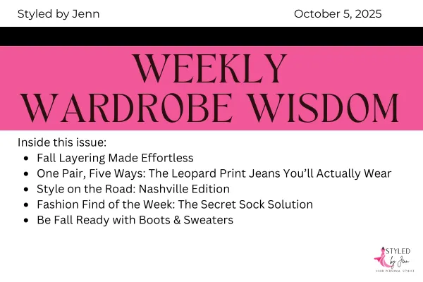 Styled by Jenn Weekly Wardrobe Wisdom newsletter cover for October 5, 2025, featuring fall layering tips, five ways to wear leopard print jeans, Nashville outfit ideas, and Amazon fall sweaters and boots.