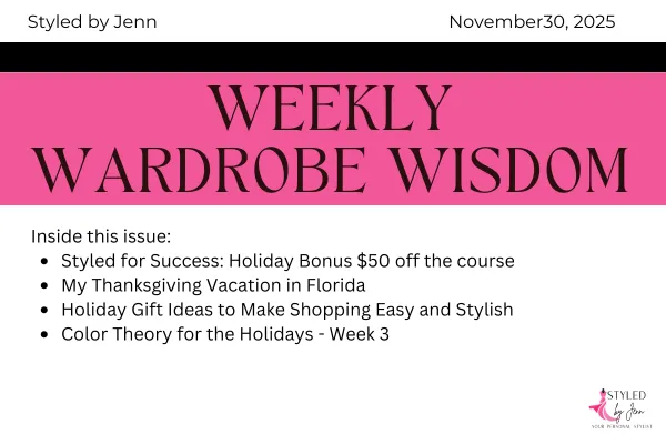 Styled by Jenn Weekly Wardrobe Wisdom cover for the November 30 issue featuring holiday style and Thanksgiving updates.