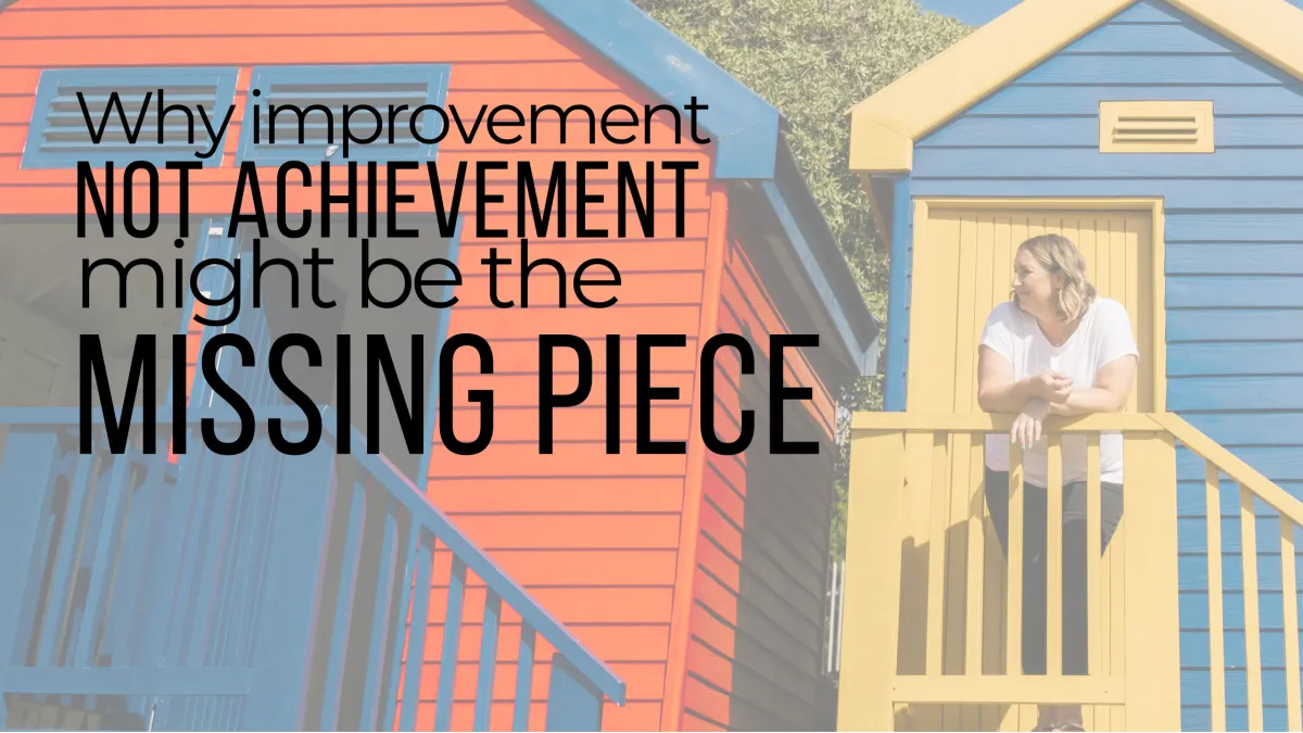 Why Improvement, Not Achievement, Might Be the Missing Piece