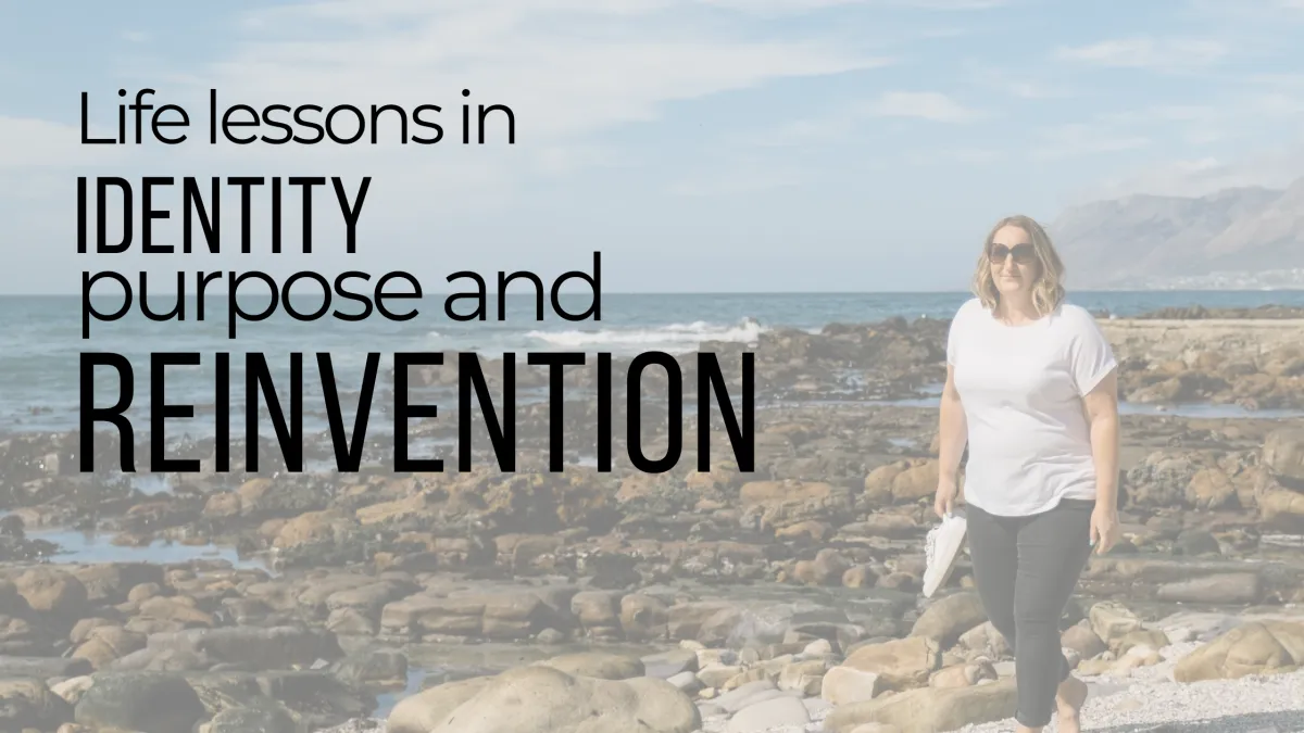 Life Lessons in Identity, Purpose, and Reinvention