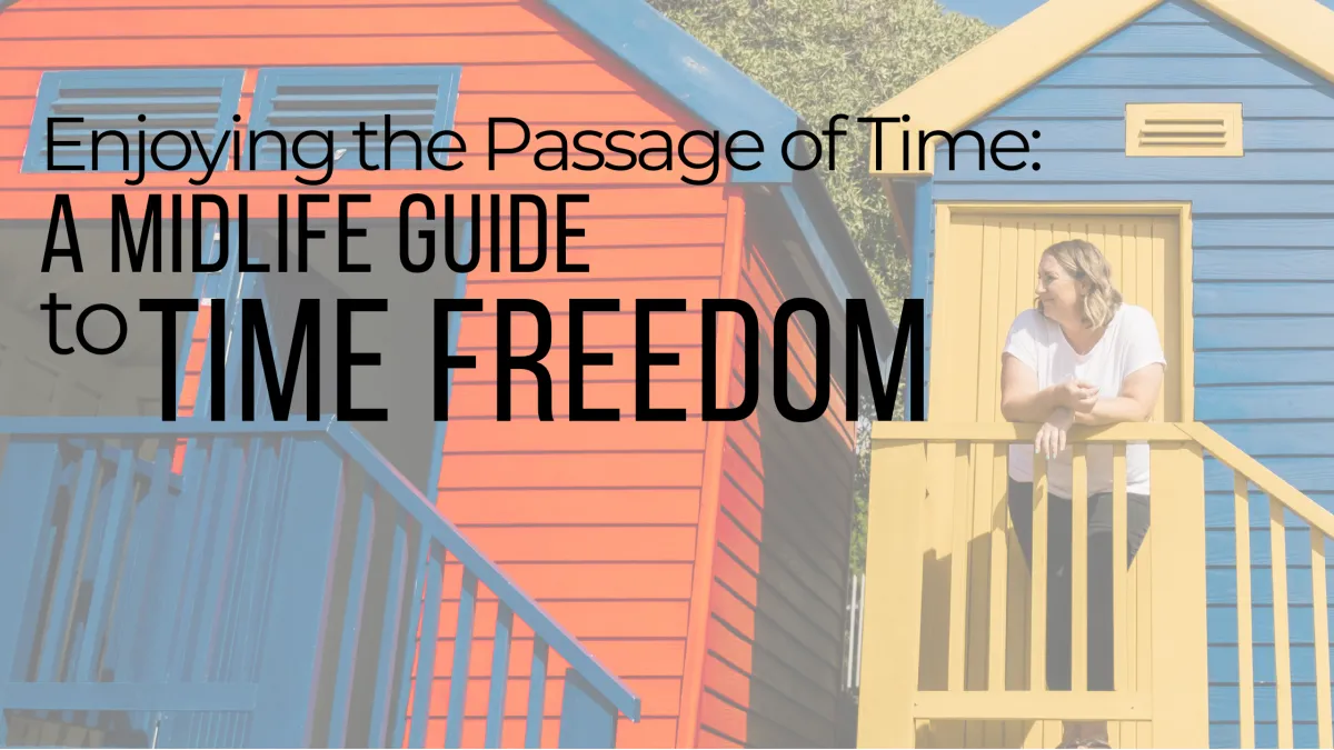 Enjoying the Passage of Time: A Midlife Guide to Time Freedom
