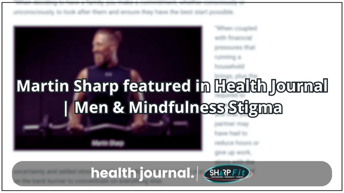 Martin Sharp featured in Health Journal | Men & Mindfulness Stigma