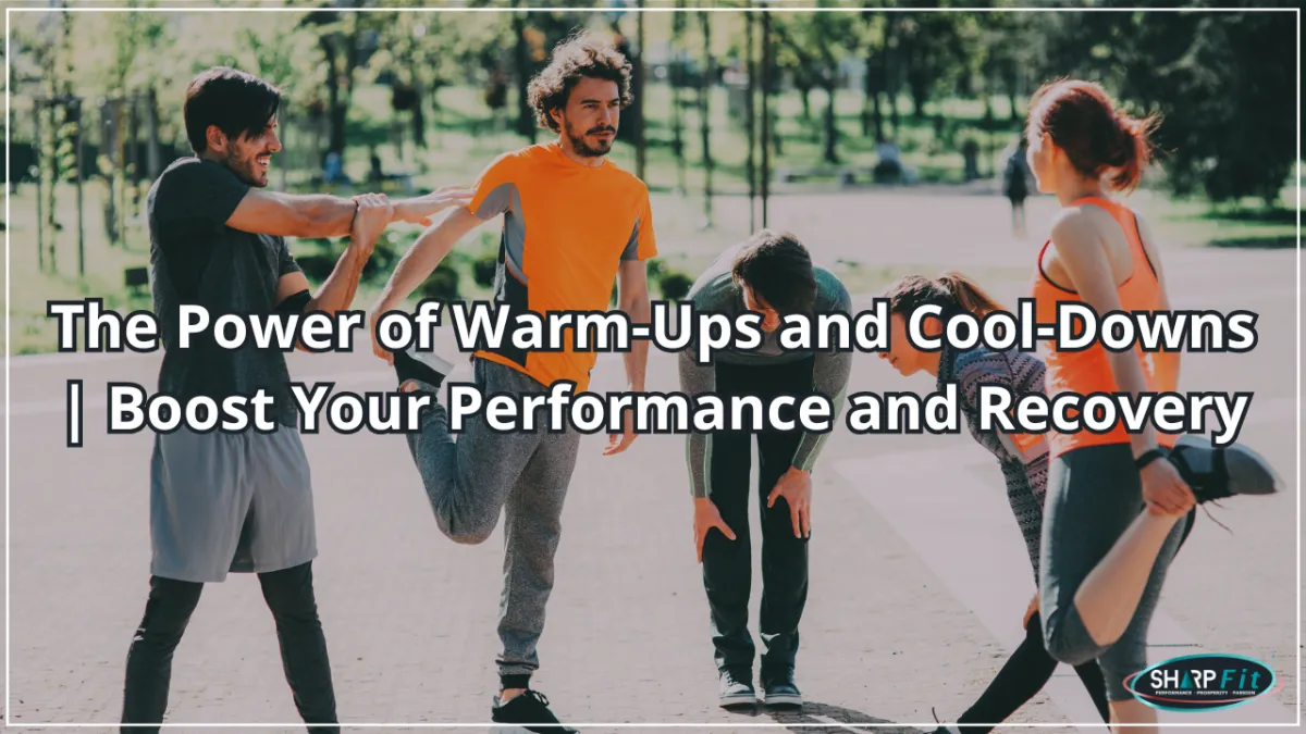 The Power of Warm-Ups & Cool-Downs | Boost Your Performance & Recovery