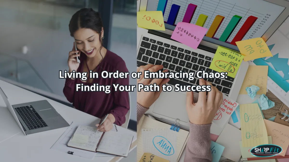 Living in Order or Embracing Chaos: Finding Your Path to Success