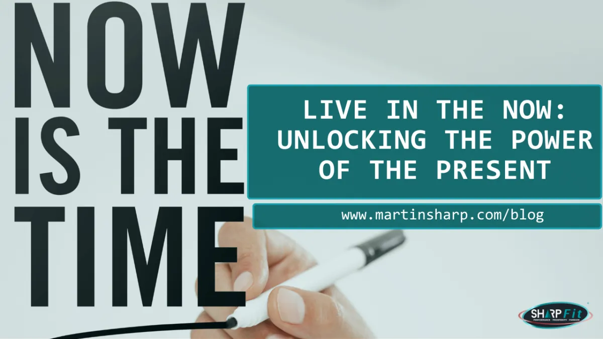 Live in the Now: Unlocking the Power of the Present
