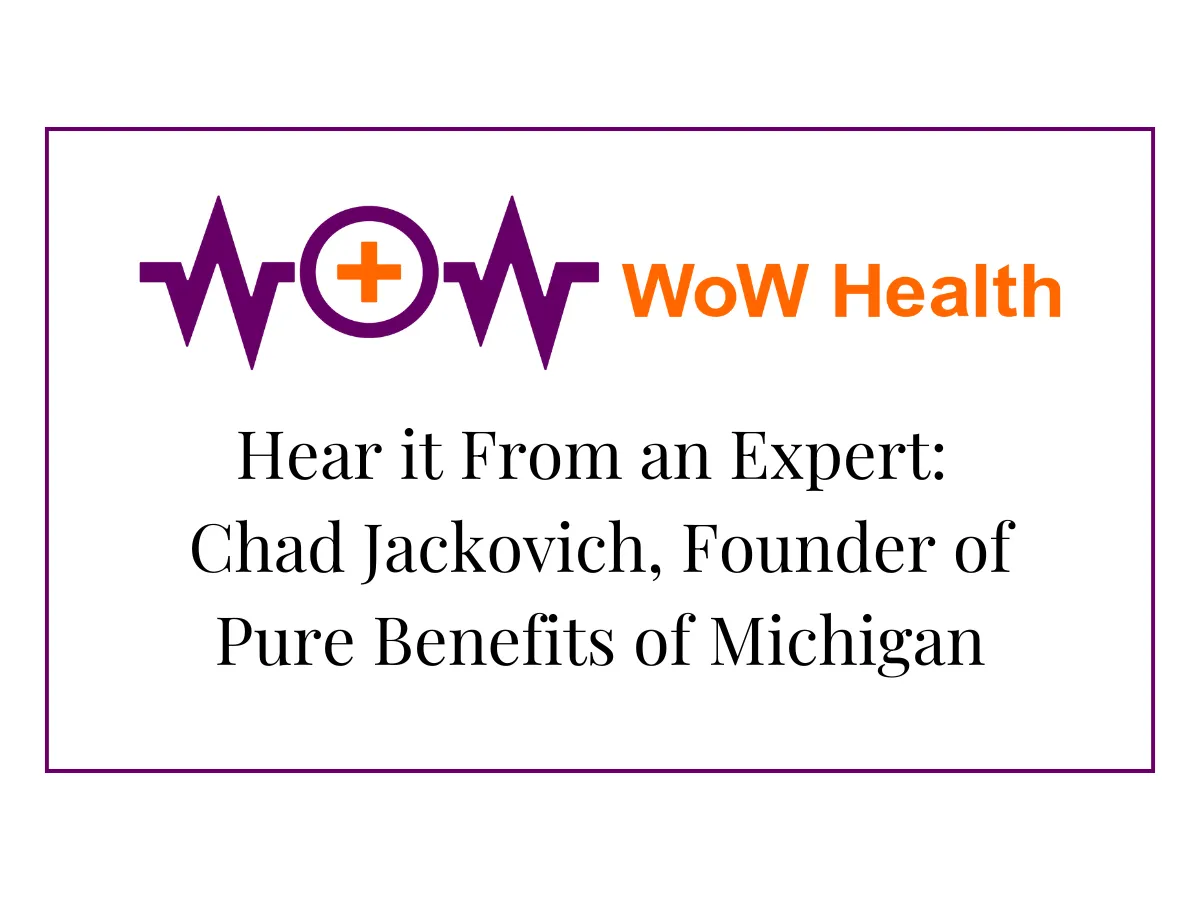 Hear it From an Expert: Chad Jackovich, Founder of Pure Benefits of Michigan