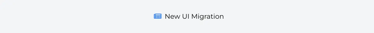 Task 2 : New UI Migration