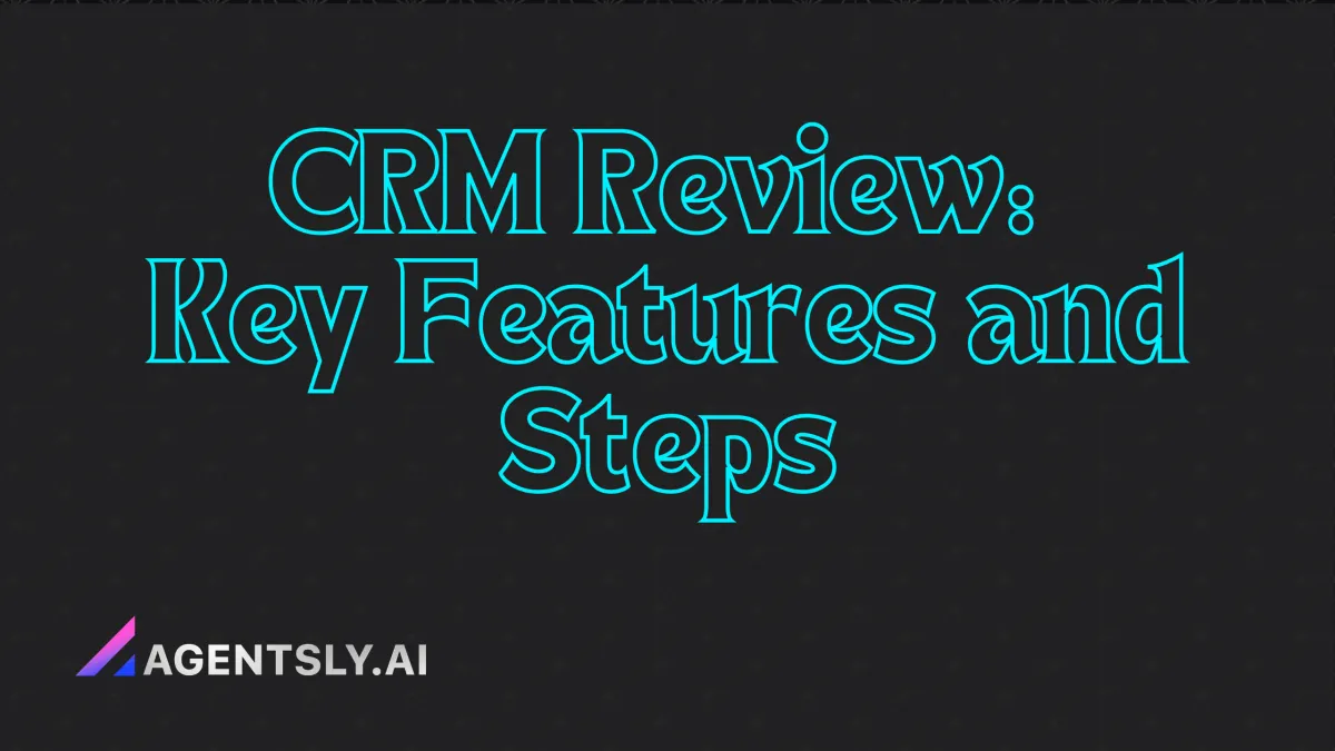 CRM Review: Key Features and Steps