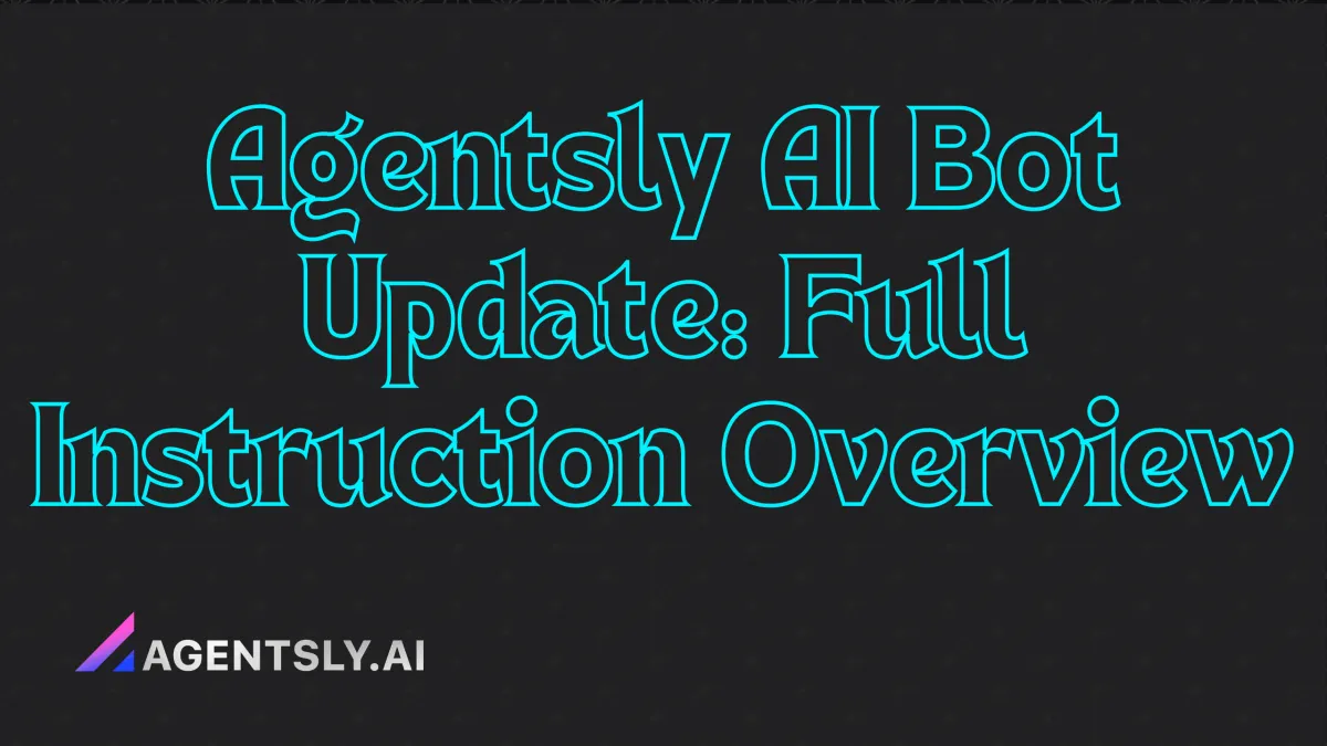 Agentsly AI Bot Update: Full Instruction Overview