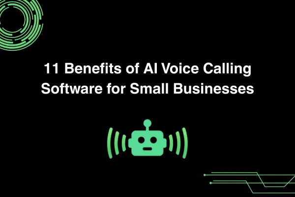11 Benefits of AI Voice Calling Software for Small Businesses