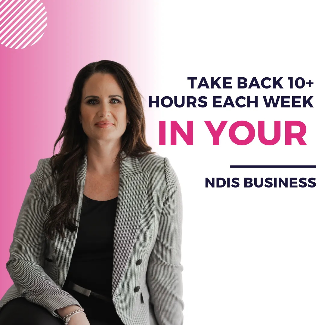 Professional woman with long dark hair wearing a grey blazer and black top, sitting against a split pink and white background. Text reads: 'Take back 10+ hours each week in your NDIS business' in bold navy and pink font.