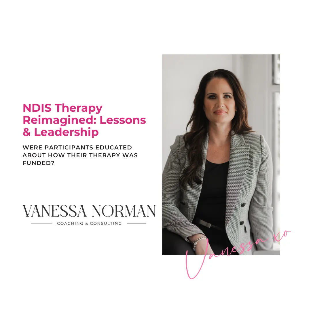 Professional cover image for a blog or article titled 'NDIS Therapy Reimagined: Lessons & Leadership' featuring a woman in a grey blazer, identified as Vanessa Norman. The text asks, 'Were participants educated about how their therapy was funded?' with the Vanessa Norman Coaching & Consulting logo at the bottom. The image has a clean, modern layout with white background and pink branding.