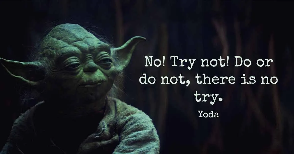 How Yoda Taught Me to Ditch the "Trying" and Embrace the "Doing"