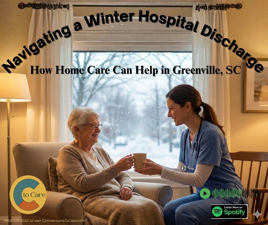 Navigating a Winter Hospital Discharge: How Home Care Can Help in Greenville, SC