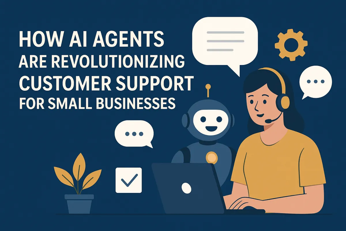 How AI Agents Are Revolutionizing Customer Support for Small Businesses