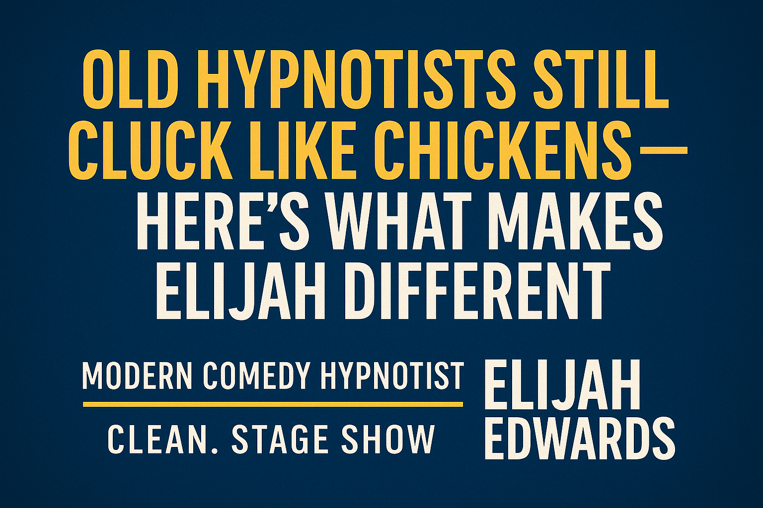 Old Hypnotists Still Cluck Like Chickens — Here’s What Makes Elijah Different

