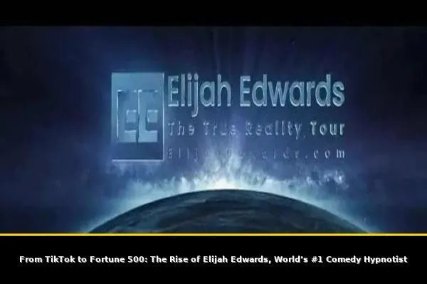 From TikTok to Fortune 500: The Rise of Elijah Edwards, World’s #1 Comedy Hypnotist