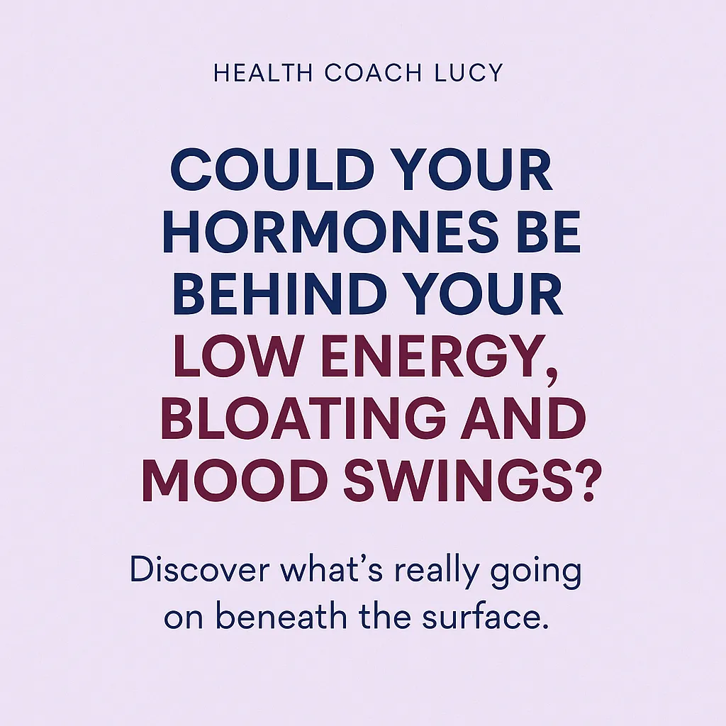 Square lavender graphic with bold navy and burgundy headline reading, “Could Your Hormones Be Behind Your Low Energy, Bloating and Mood Swings?” featuring “Health Coach Lucy” at the top and a soft tagline beneath encouraging discovery beneath the surface.