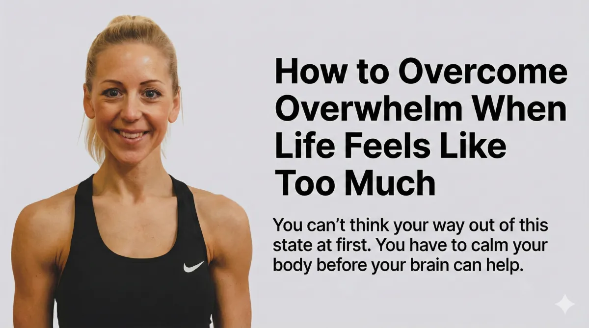 Blog post thumbnail titled "How to Overcome Overwhelm When Life Feels Like Too Much" in bold black text. Below the title, smaller text reads: "You can’t think your way out of this state at first. You have to calm your body before your brain can help." To the left of the text is a smiling woman with blonde hair tied back in a ponytail, wearing a black Nike sports bra against a plain light background.
