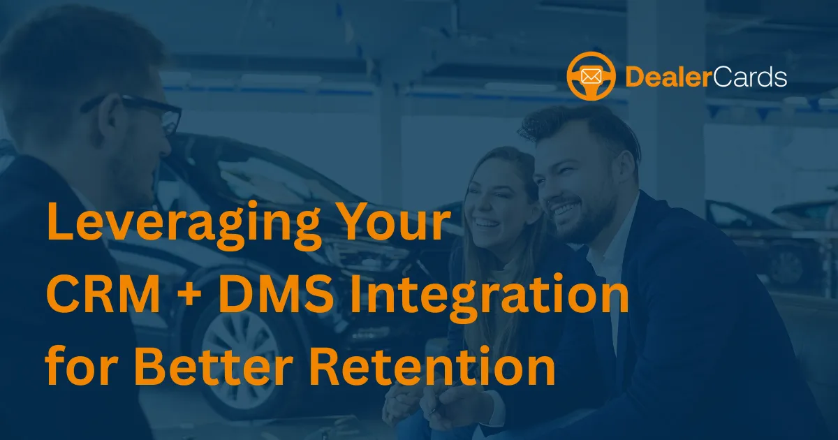 Leveraging Your CRM + DMS Integration for Better Retention