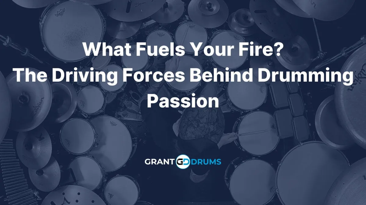 What Fuels Your Fire? The Driving Forces Behind Drumming Passion