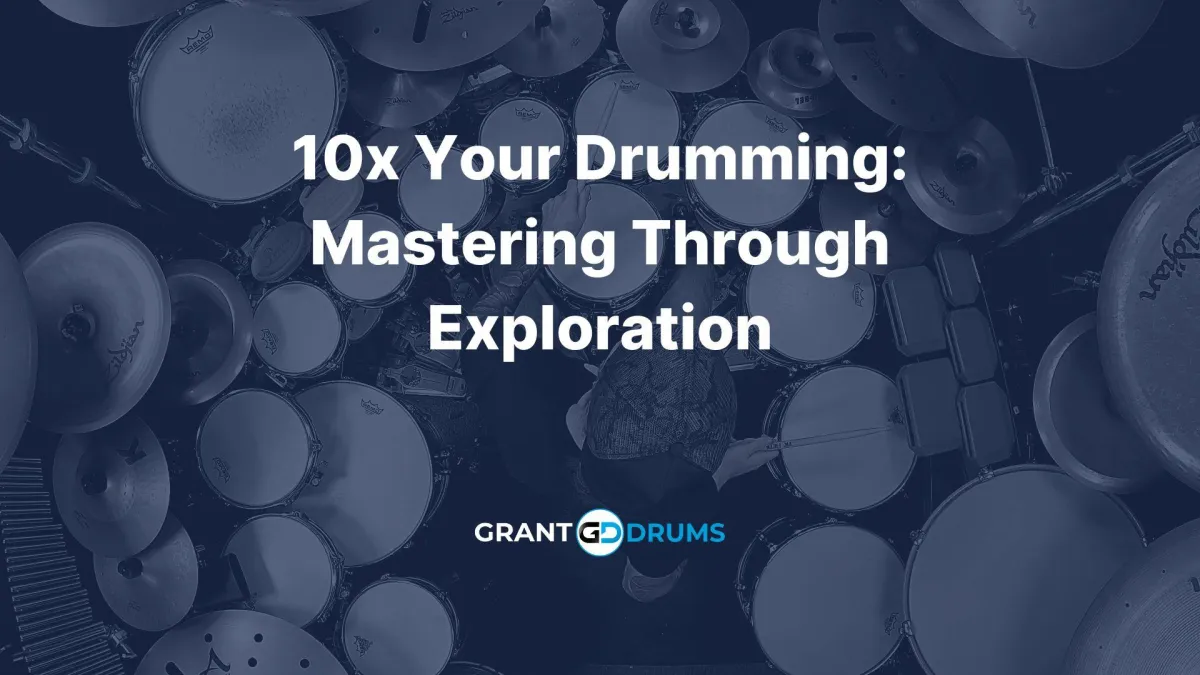 10x Your Drumming: Mastering Through Exploration