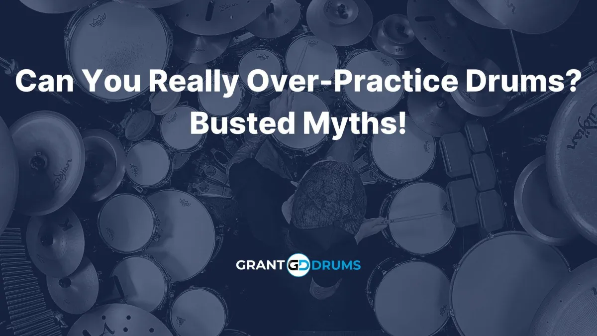 Can You Really Over-Practice Drums? Busted Myths!