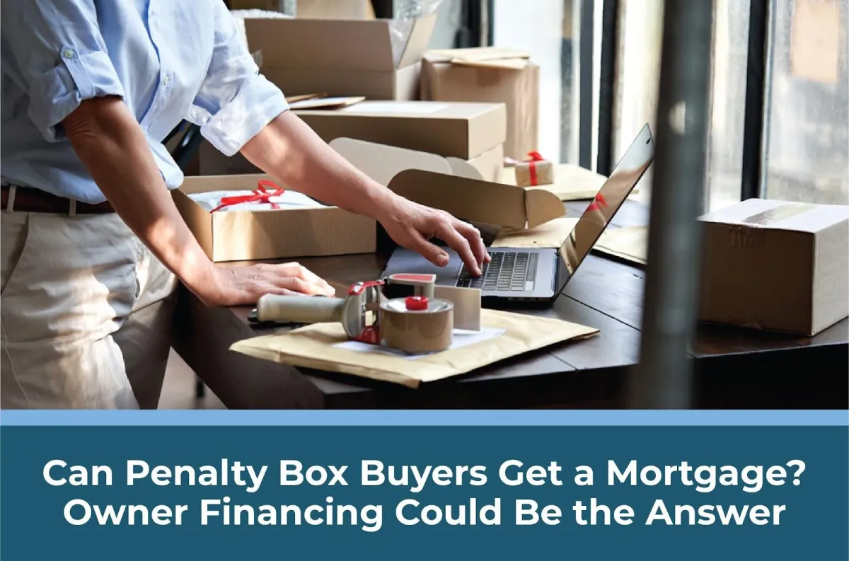Can Penalty Box Buyers Get a Mortgage? Owner Financing Could Be the Answer


