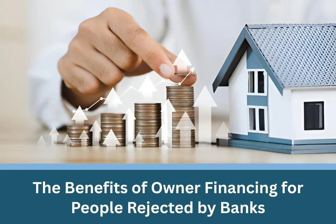 The Benefits of Owner Financing for People Rejected by Banks