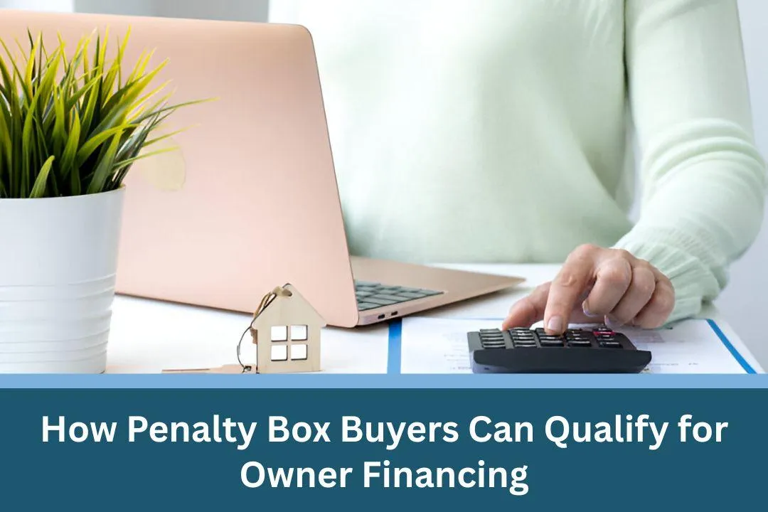 How Penalty Box Buyers Can Qualify for Owner Financing