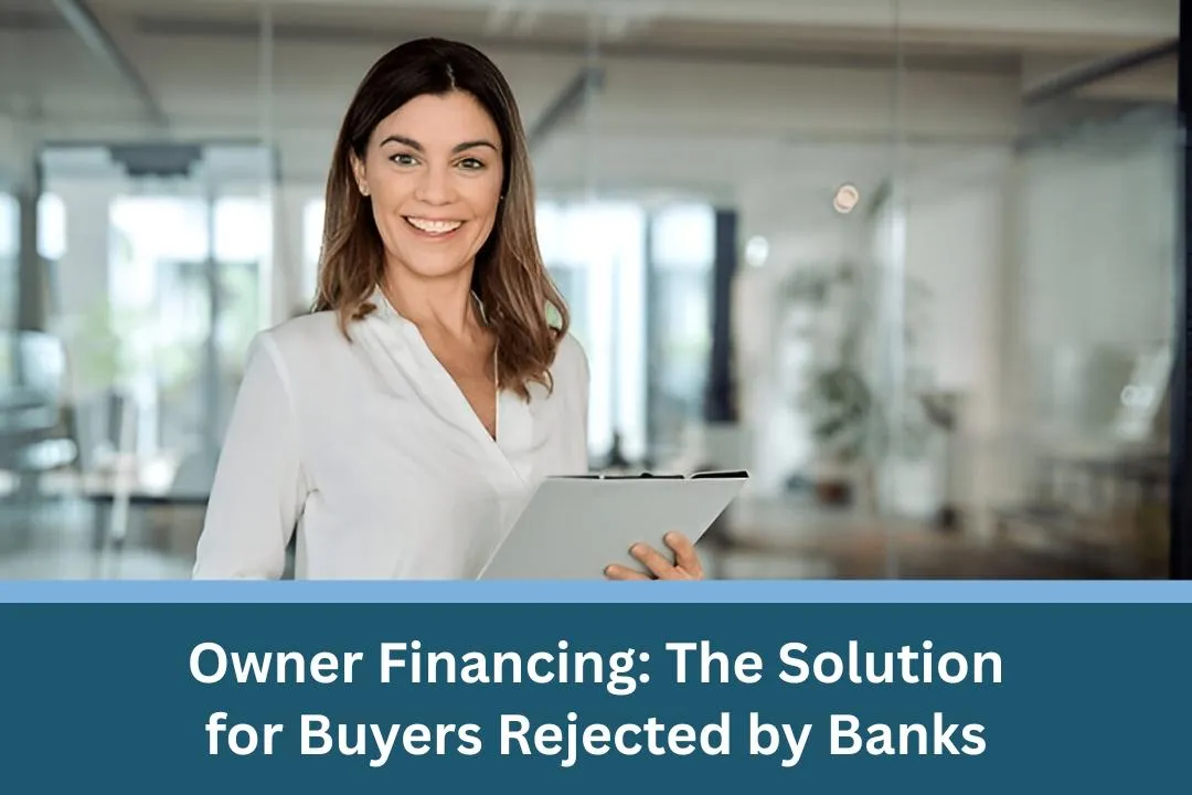 Owner Financing: The Solution for  Buyers Rejected by Banks